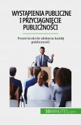 ebook: Wystąpienia publiczne i przyciągnięcie publiczności