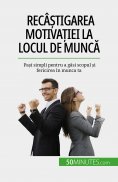 eBook: Recâștigarea motivației la locul de muncă