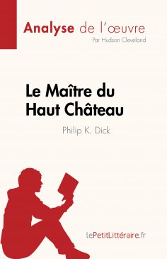 ebook: Le Maître du Haut Château de Philip K. Dick (Analyse de l'œuvre)