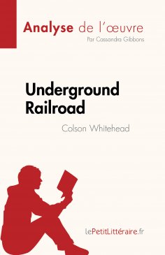 eBook: Underground Railroad de Colson Whitehead (Analyse de l'œuvre)