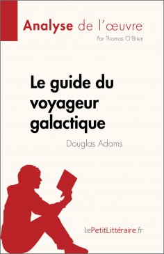 eBook: Le guide du voyageur galactique de Douglas Adams (Analyse de l'œuvre)