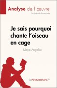 eBook: Je sais pourquoi chante l'oiseau en cage de Maya Angelou (Analyse de l'œuvre)