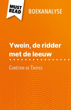 ebook: Ywein, de ridder met de leeuw van Chrétien de Troyes (Boekanalyse)