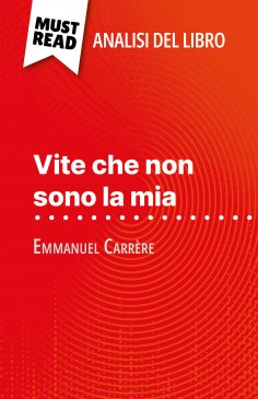 ebook: Vite che non sono la mia di Emmanuel Carrère (Analisi del libro)