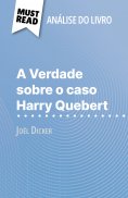 ebook: A Verdade sobre o caso Harry Quebert de Joël Dicker (Análise do livro)