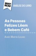 eBook: As Pessoas Felizes Lêem e Bebem Café de Agnès Martin-Lugand (Análise do livro)
