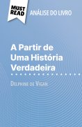 ebook: A Partir de Uma História Verdadeira de Delphine de Vigan (Análise do livro)