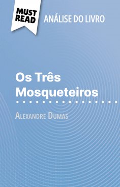 ebook: Os Três Mosqueteiros de Alexandre Dumas (Análise do livro)
