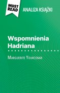 eBook: Wspomnienia Hadriana książka Marguerite Yourcenar (Analiza książki)