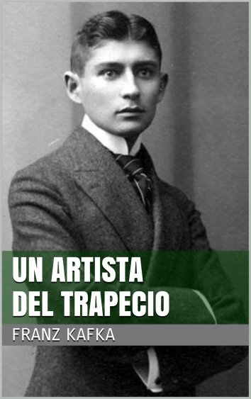 Franz Kafka - Un artista del trapecio - free on readfy!