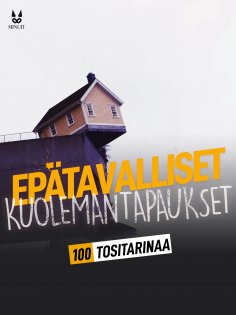 eBook: 100 TOSITARINAA EPÄTAVALLISISTA KUOLEMANTAPAUKSISTA