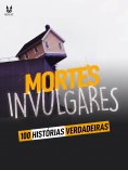ebook: 100 HISTORIAS VERDADEIRAS DE MORTES INVULGARES