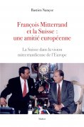 eBook: François Mitterand et la Suisse : une amitié européenne