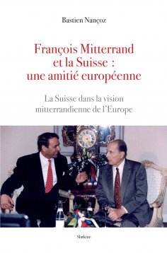 eBook: François Mitterand et la Suisse : une amitié européenne