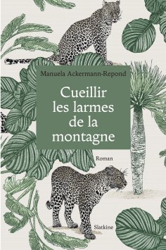 eBook: Cueillir les larmes de la montagne