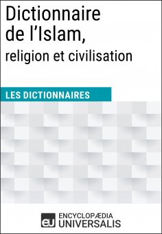 ebook: Dictionnaire de l’Islam, religion et civilisation