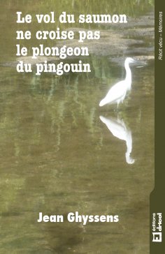 eBook: Le vol du saumon ne croise pas le plongeon du pingouin