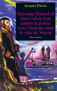 eBook: Gracchus Babeuf et Jean Calvin font rentrer la poésie avec l'histoire dans la ville de Noyon