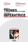 eBook: Autour des trônes que j’ai vus tomber (Louise) & Je devais être impératrice (Stéphanie)