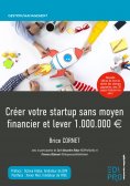 ebook: Créer votre startup sans moyen financier et lever 1.000.000 €