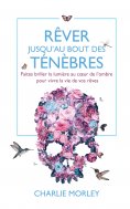 eBook: Rêver jusqu'au bout des ténèbres