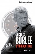 eBook: Jacques Borlée, l'irréductible
