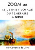 eBook: Zoom sur Le dernier voyage du téméraire de Turner