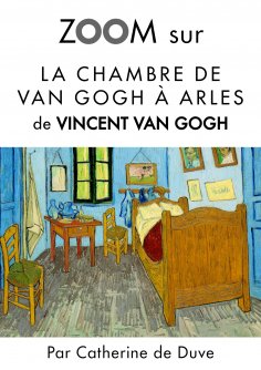 eBook: Zoom sur La chambre de Van Gogh à Arles