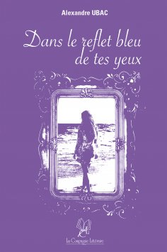 eBook: Dans le reflet bleu de tes yeux