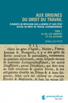 eBook: Aux origines du droit du travail – Tome 1 : Législation, libertés et acteurs