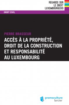 eBook: Accès à la propriété, droit de la construction et responsabilité au Luxembourg