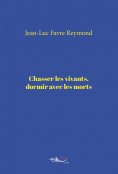 ebook: Chasser les vivants, dormir avec les morts