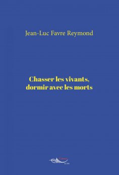 ebook: Chasser les vivants, dormir avec les morts