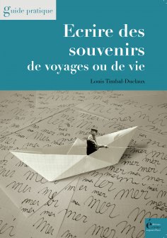 eBook: Ecrire des souvenirs de voyages ou de vie