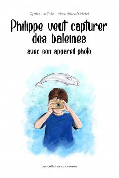 ebook: Philippe veut capturer des baleines avec son appareil photo