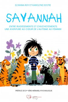 ebook: Savannah, entre rugissements et chuchotements. Une aventure au cœur de l’autisme au féminin