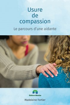 ebook: Usure de compassion, le parcours d'une aidante