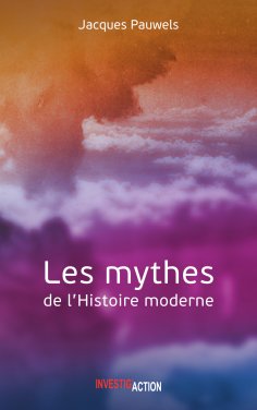eBook: Les Mythes de l'Histoire moderne