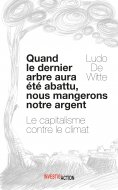 eBook: Quand le dernier arbre aura été abattu, nous mangerons notre argent