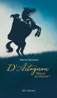 ebook: D’Artagnan. Obscur ou illustre ?