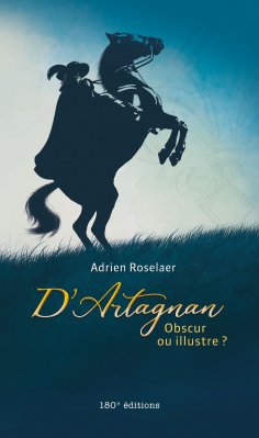 eBook: D’Artagnan. Obscur ou illustre ?