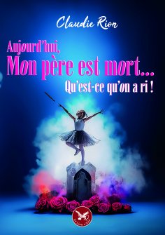 eBook: Aujourd'hui mon père est mort … qu'est-ce qu'on a ri!
