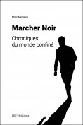 eBook: Marcher Noir. Chroniques du monde confiné
