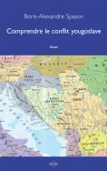 ebook: Comprendre le conflit yougoslave
