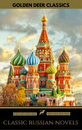 ebook: 8 Classic Russian Novels You Should Read [Newly Updated] (Golden Deer Classics)