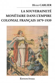 eBook: La souveraineté monétaire dans l'empire colonial Français 1879-1939