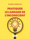 eBook: Pratiquer le langage de l'inconscient