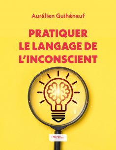 eBook: Pratiquer le langage de l'inconscient