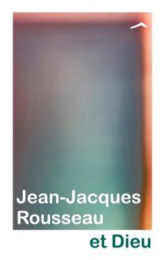 eBook: Jean-Jacques Rousseau et Dieu