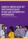 eBook: Enjeux médicaux et psychosociaux pour les patient·e·s intersexes